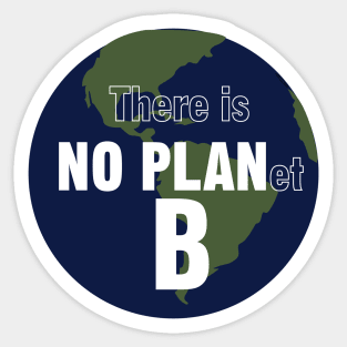There is NO PLanet B. Fight Climate Change Sticker